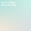 box o' shibes - Ha En Fin Dag