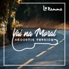 Vai na Moral (Acoustic Version) - Single, 2019