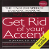 Get Rid of Your Accent: Advanced Level Pt. 2: The English Speech Training Manual (Part 2) by James, Linda, Smith, Olga (2011) (Unabridged) - Olga Smith & Linda James