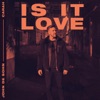 Is It Love - Single