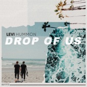 Drop of Us by Levi Hummon