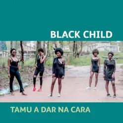 Tamu a Dar Na Cara - Single - Black Child Tamu a Dar Na Cara - Single - Black Child
