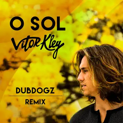 O Sol (Dubdogz Remix) - Single - Vitor Kley