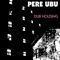 (Pa) Ubu Dance Party - Pere Ubu lyrics