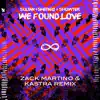 We Found Love (feat. Kastra) [Zack Martino & Kastra Remix] song lyrics