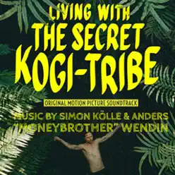 Living With the Secret Kogi Tribe (Original Motion Picture Soundtrack) - Moneybrother