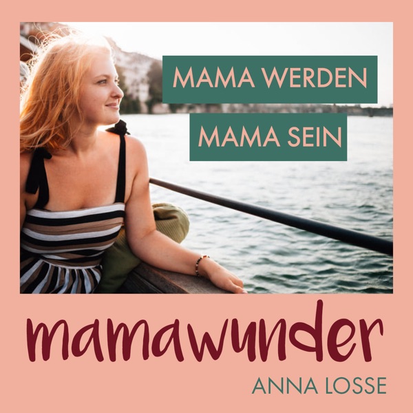 Mamawunder Mama Werden Mama Sein Podcast Podtail