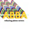 ABBA - Relaxing Piano Covers album lyrics, reviews, download
