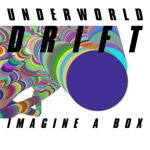 Underworld - Imagine a Box