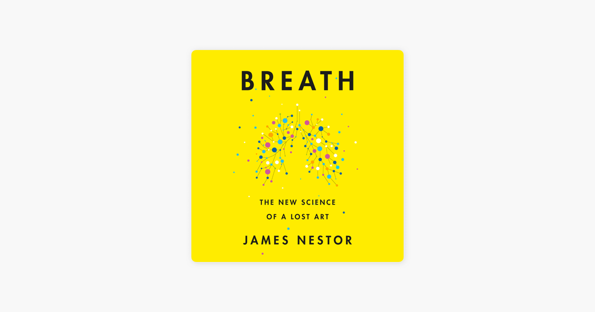 ‎Breath: The New Science of a Lost Art (Unabridged) on Apple Books