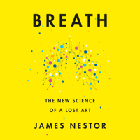 James Nestor - Breath: The New Science of a Lost Art (Unabridged) artwork