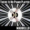 There Is No Piano Player - Single album lyrics, reviews, download