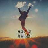 My Sunshine My Valentine artwork