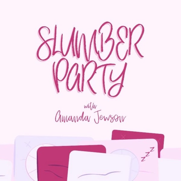 Slumber Party With Amanda Jewson Podcast Podtail