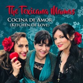 The Texicana Mamas - Cocina de Amor