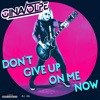 Don't Give Up On Me Now - Single