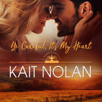 Kait Nolan - Be Careful, It's My Heart: A Small Town Southern Romance artwork