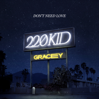 220 KID & GRACEY - Don’t Need Love artwork