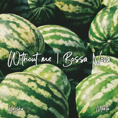 Without Me (Bossa Nova) - Single - Kaysha