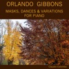 Orlando Gibbons: Masks, Dances & Variations for Piano, 2020