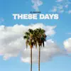 These Days - EP album lyrics, reviews, download