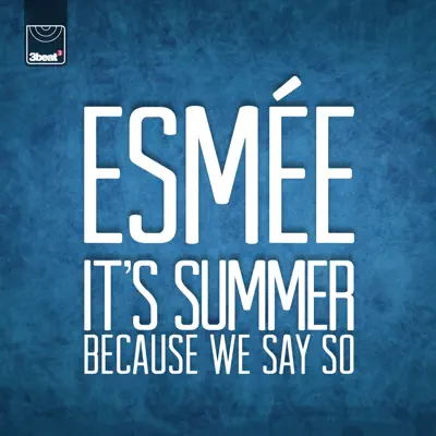 It's Summer Because We Say So - EP - Esmée Denters