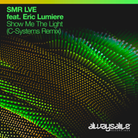 SMR LVE - Show Me the Light (C-Systems Extended Remix) [feat. Eric Lumiere] artwork