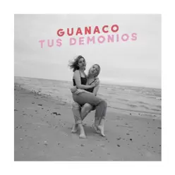 Tus Demonios - Single - Guanaco Tus Demonios - Single - Guanaco