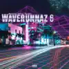 Waverunnaz 6: Fast Times album lyrics, reviews, download