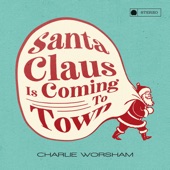 Charlie Worsham - Santa Claus Is Coming to Town