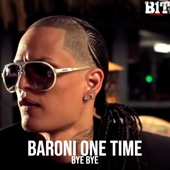 Baroni One Time - Bye Bye