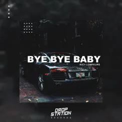 Bye Bye Baby - Single by Ricii Lompeurs album reviews, ratings, credits