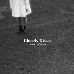 Never Let Me Go - EP by Ghostly Kisses album reviews, ratings, credits
