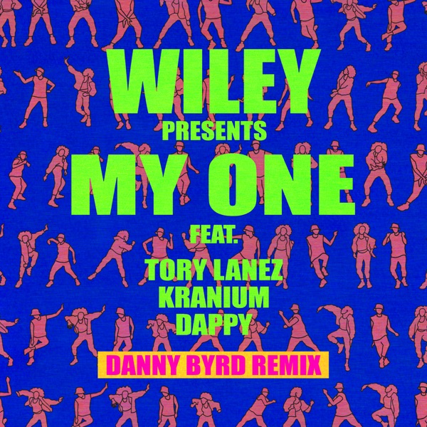 My One (feat. Tory Lanez, Kranium & Dappy) [Danny Byrd Remix] - Single - Wiley