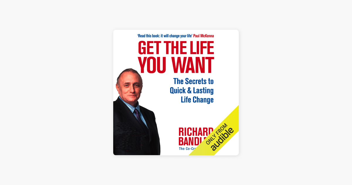 ‎Get the Life You Want: The Secrets to Quick and Lasting Life Change ...