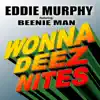 Wonna Deez Nites (feat. Beenie Man) - Single album lyrics, reviews, download