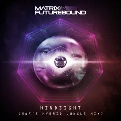 Hindsight (M&F's Hybrid Jungle Mix) - Single by Matrix & Futurebound album reviews, ratings, credits