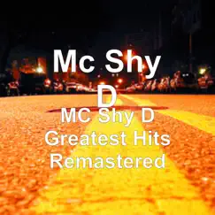 MC Shy D Greatest Hits (Remastered) by MC Shy D album reviews, ratings, credits