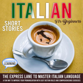 Italian Short Stories for Beginners: The Express Lane to Master Italian Language, a Fun Way to Improve Your Pronunciation with Easy Diction Rules and Comprehensions Exercises (Unabridged) - Conversation Learning &amp; Luna Martini Cover Art