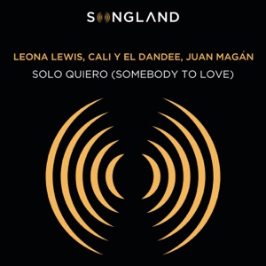 Leona Lewis, Cali y El Dandee & Juan Magán - Solo Quiero (Somebody To Love) (From Songland) - 排舞 音乐