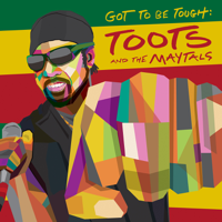 Toots & The Maytals - Got to Be Tough artwork