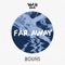 Far Away - Bouhi lyrics