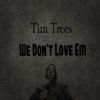 We Don’t Love 'Em - Single