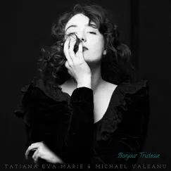 Bonjour Tristesse by Tatiana Eva-Marie & Michael Valeanu album reviews, ratings, credits