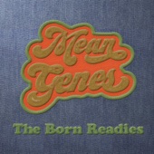 The Born Readies - Mean Genes