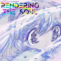 Rendering the Soul - Single by World's End Girlfriend album reviews, ratings, credits