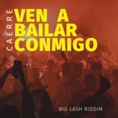Ven a Bailar Conmigo (Big Lash Riddim) artwork