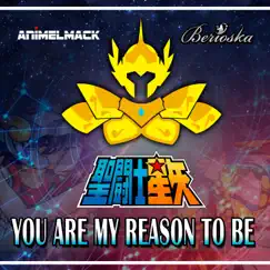 You Are My Reason to Be (Saint Seiya) [feat. Berioska] - Single by Animelmack album reviews, ratings, credits