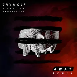 Quantum Immortality (AWAY Remix) [feat. Away] - Single - Crywolf