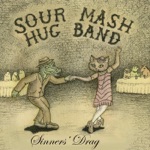 Sour Mash Hug Band - Sinner's Drag